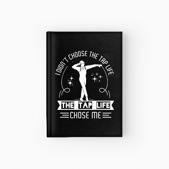 Tap Dancer Tap Dancing Shoes Tap Dance Teacher Hardcover Journal