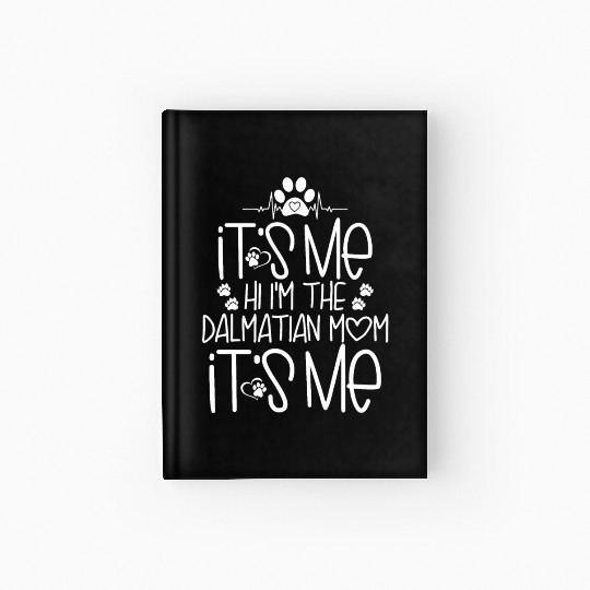 Its Me Hi I m The Dalmatian mom Its Me Hardcover Journal