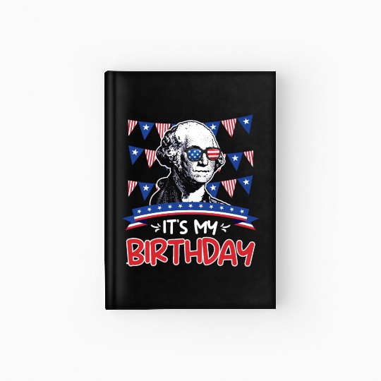 Its my Birthday Independence Day George Washington Hardcover Journal