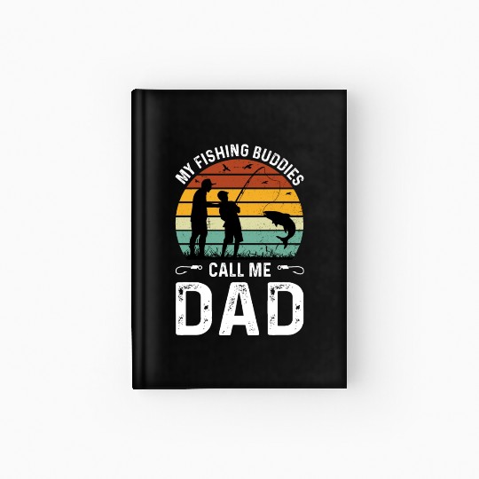 Fishing Buddies Call Me Dad, Funny Fathers Day Hardcover Journal