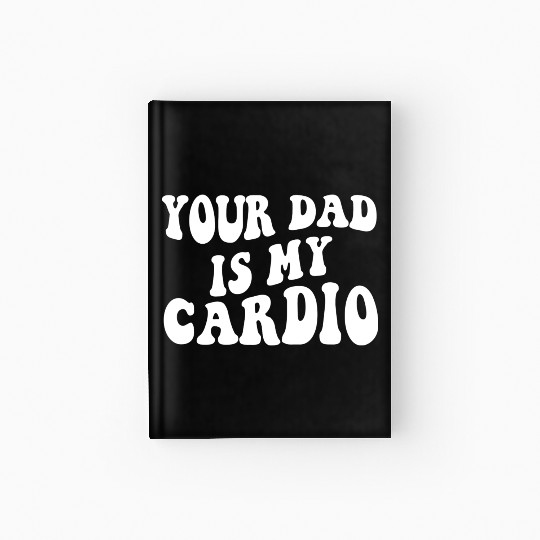Your Dad is My Cardio 80s aesthetic Hardcover Journal