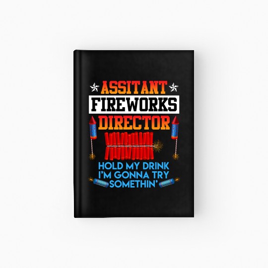 Independence Day Assistant Fireworks Director USA Hardcover Journal