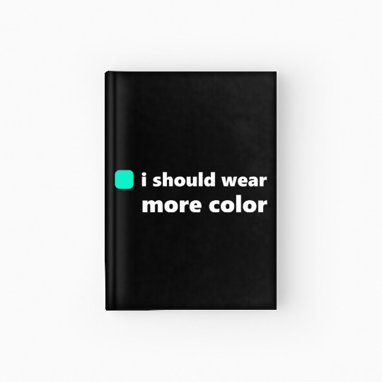 i should wear more color light green Hardcover Journal