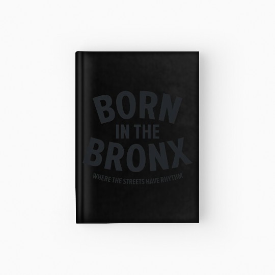 Born in the Bronx Where the Streets Ha Hardcover Journal