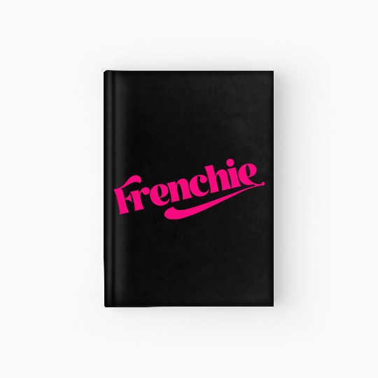 Frenchie Gift for French people Hardcover Journal