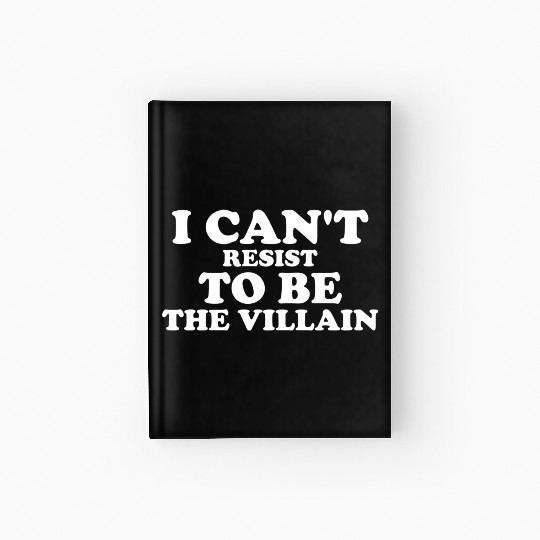 I Cant Resist To Be The Villain Supervillain Lover Hardcover Journal