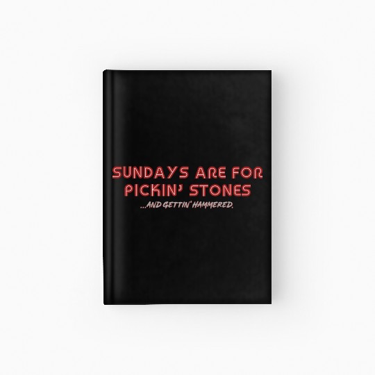 Letterkenny Sundays are for picking stones and Hardcover Journal
