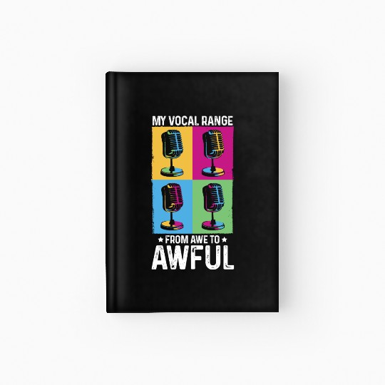 My Vocal Range From Awe to Awful Off-tune Singer Hardcover Journal