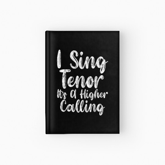 I Sing Tenor, It's A Higher Calling 3 Hardcover Journal