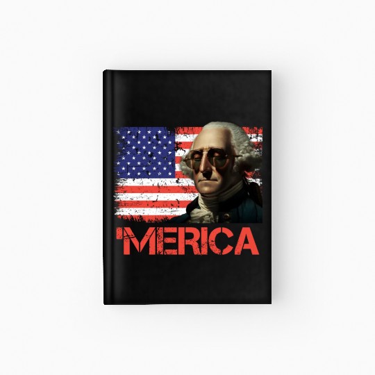 Merica George Washington Independence Day USA Hardcover Journal