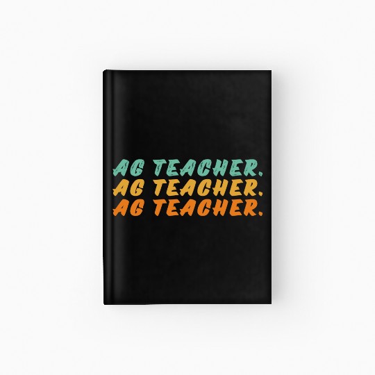 Ag Teacher Agriculture S For Farming Gardening Hardcover Journal