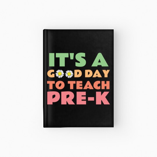 its a good day to teach pre-k back to school Hardcover Journal