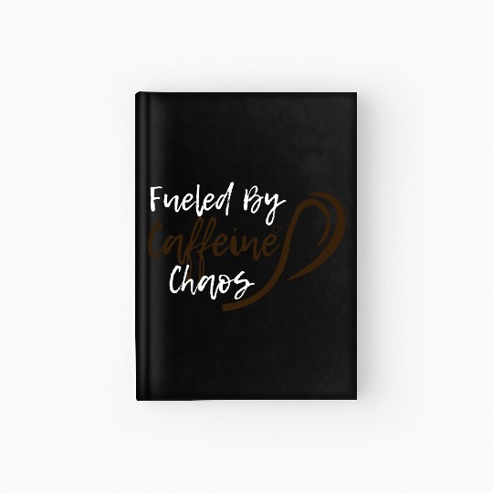Fueled by Caffeine Chaos Funny Coffee Lover Design Hardcover Journal