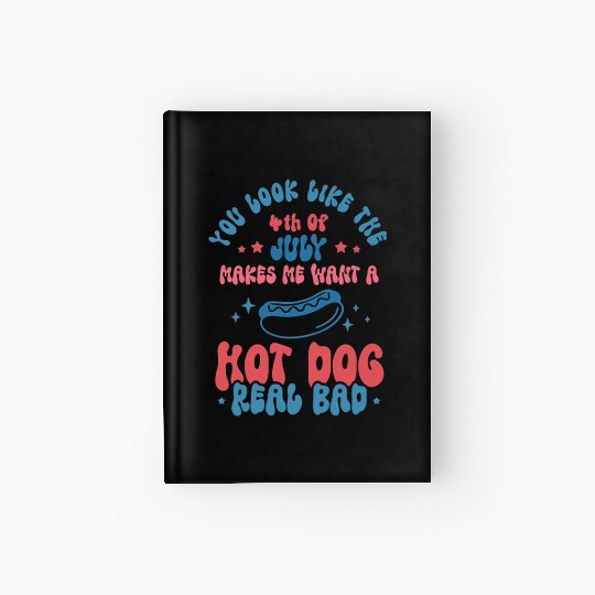 you look like 4th of July ,funny American saying Hardcover Journal