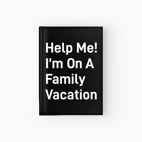 Help Me I M On A Family Vacation green Hardcover Journal