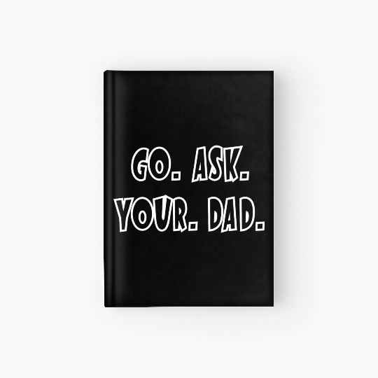 Go Ask Your Dad Hardcover Journal
