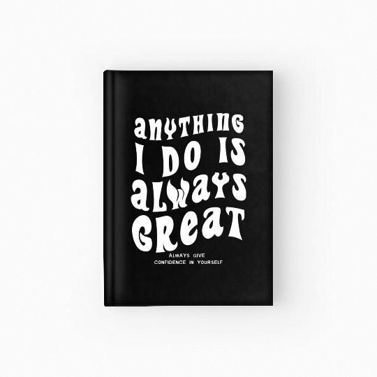 Anything i do is always great yellow Hardcover Journal