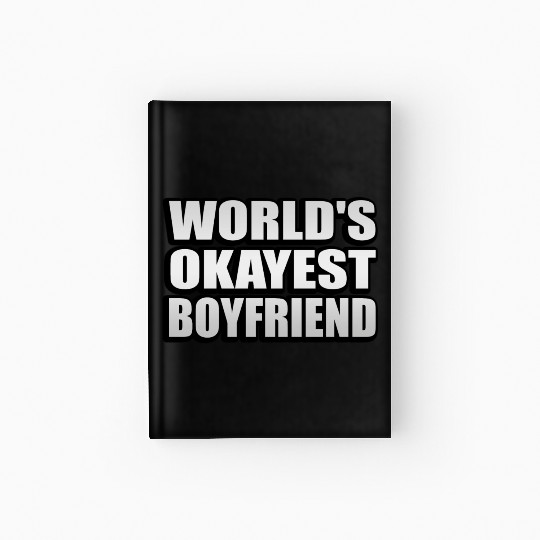 World s Okayest Boyfriend Fun Relationship Quote Hardcover Journal