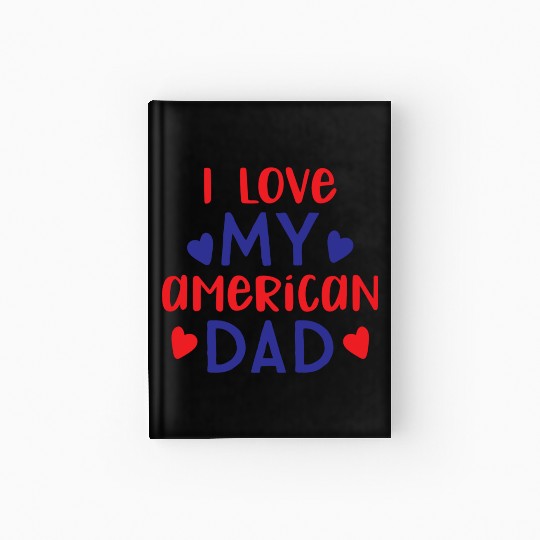 I Love My American Dad boy nature Hardcover Journal