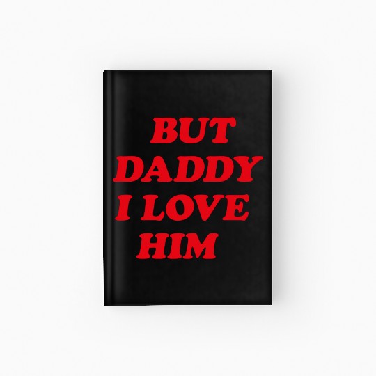 But Daddy I Love Him aesthetic Hardcover Journal