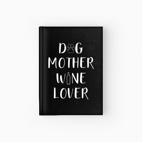 Dog Mother Wine Mother's Day Hardcover Journal