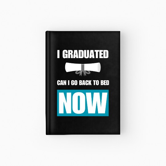 I Graduated Can I Go Back To Bed Now Graduation Hardcover Journal