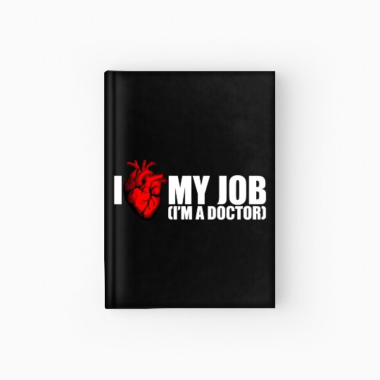 I Love My Job Doctor Hardcover Journal