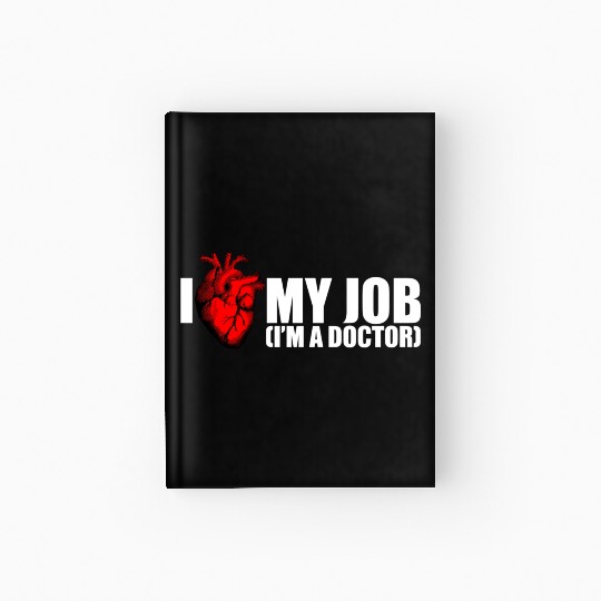 I Love My Job Doctor Hardcover Journal