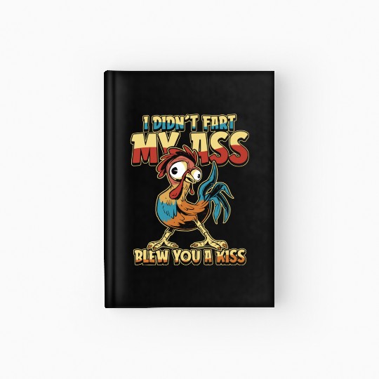 Rooster Humor Cock I Didn't Fart My Butt Blew Hardcover Journal