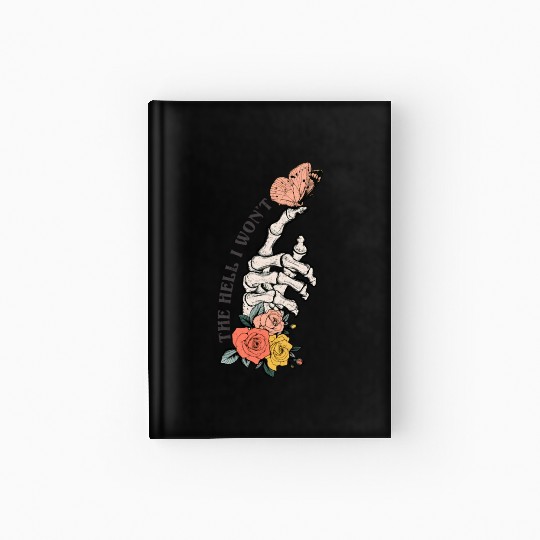 The Hell I Won'T Hardcover Journal