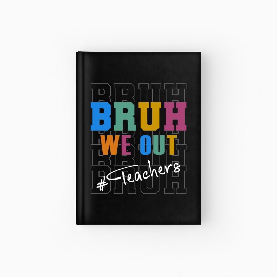 Cute End Of School Year Teacher Summer Bruh We Out Hardcover Journal