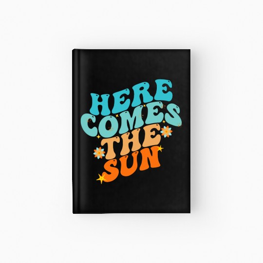 Here Comes The Sun Funny Hardcover Journal