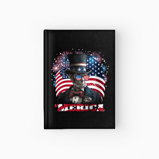 Merica Lincoln Independence Day Party 4th July Hardcover Journal