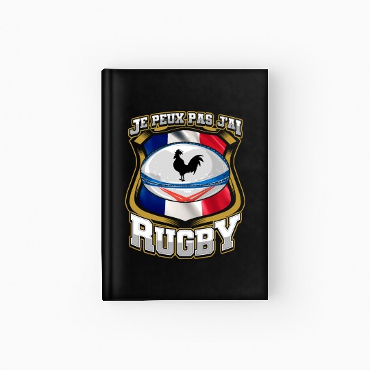 Je Peux Pas J ai Rugby France Rugby Hardcover Journal