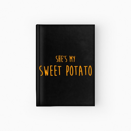 Shes My Sweet Potato For Him And Her Hardcover Journal
