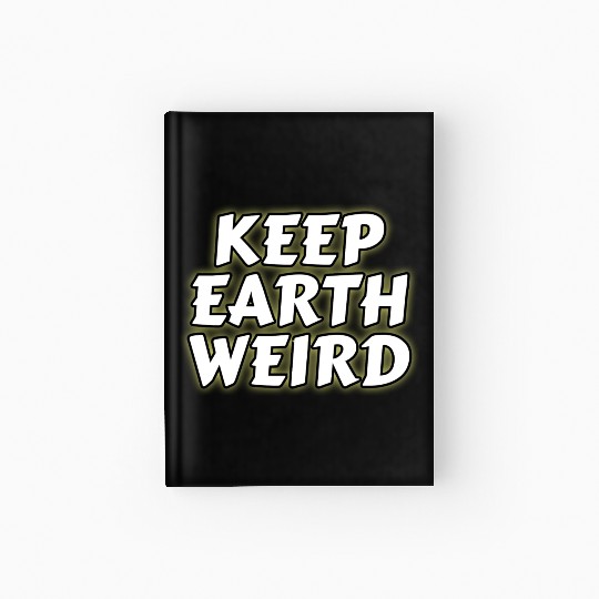 DESIGNKeep Earth Weird solid white humor Copy Hardcover Journal