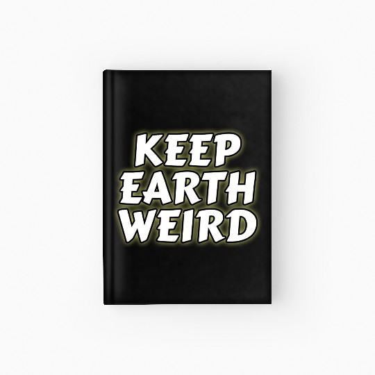 DESIGNKeep Earth Weird solid white humor Copy Hardcover Journal
