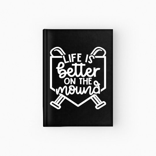 Life Is Better On The Mound Baseball Pitcher Hardcover Journal