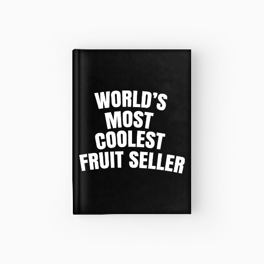 World s Most Coolest Fruit Seller Hardcover Journal