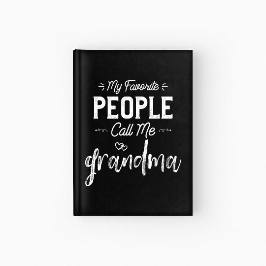 My Favorite People Call Me Grandma Funny Nana Hardcover Journal