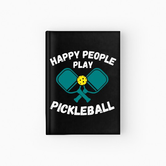 Happy People Play Pickleball For Pickleball Lovers Hardcover Journal