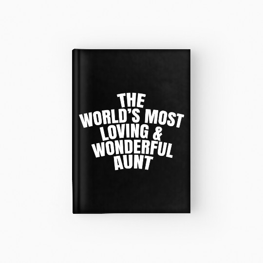 The World s Most Loving And Wonderful Aunt Hardcover Journal