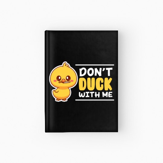 Don't Duck With Me Hardcover Journal