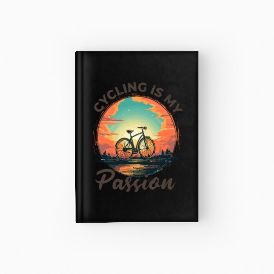 Cycling Is My Passion Bicycle, Bike, Cycling Hardcover Journal
