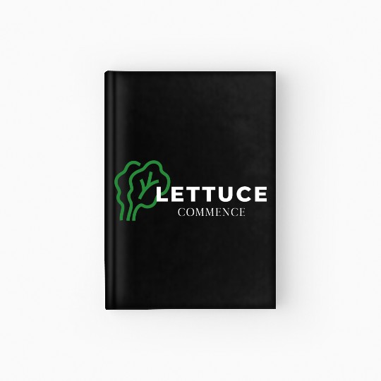 Lettuce Gardening Funny Saying Quote Hardcover Journal