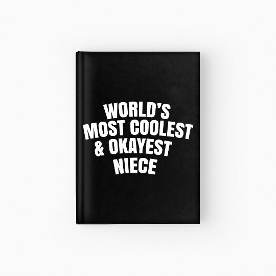 World s Most Coolest And Okayest Niece Hardcover Journal