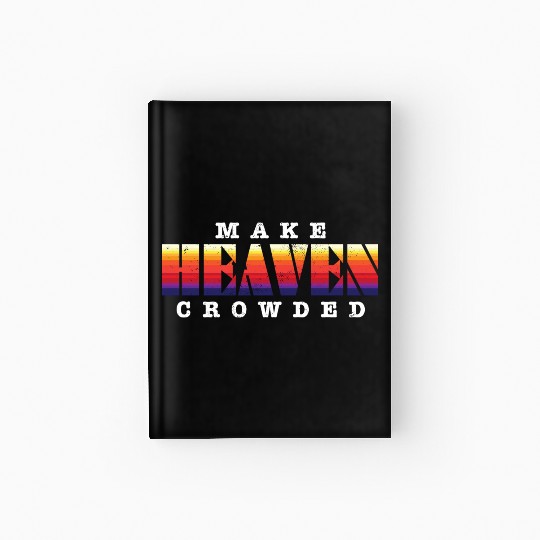 Make Heaven Crowded Jesus Christ Believer Hardcover Journal
