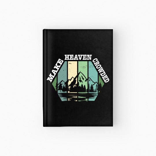 Religious Christian Make Heaven Crowded Jesus Hardcover Journal