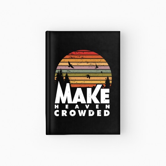 Make Heaven Crowded Religious Christian Quote Hardcover Journal