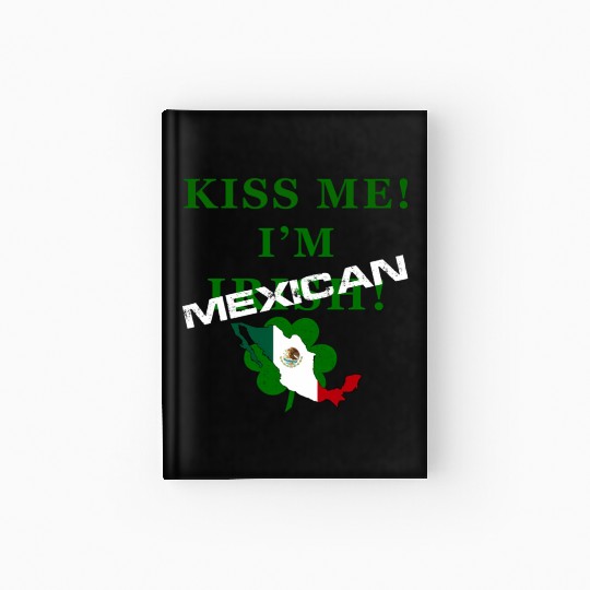 St Patrick’S “Kiss Me I’M Mexican ” Hardcover Journal